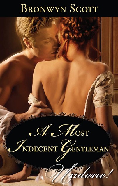 A Most Indecent Gentleman, Bronwyn Scott