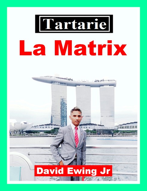 Tartarie – La Matrix, David Ewing Jr