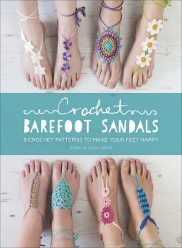 Crochet Barefoot Sandals, Sarah Shrimpton, Anna Fazakerley