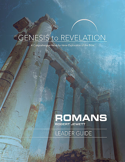 Genesis to Revelation: Romans Leader Guide, Robert Jewett