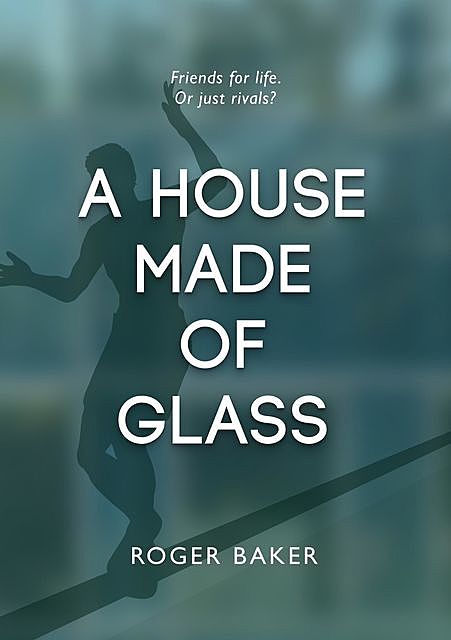 A House Made Of Glass, Roger Baker