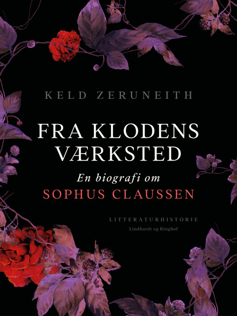 Fra klodens værksted. En biografi om Sophus Claussen, Keld Zeruneith