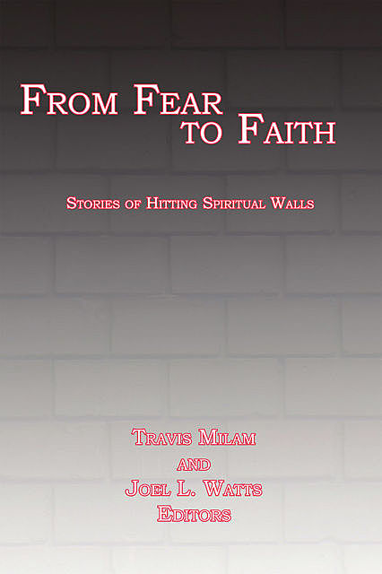 From Fear to Faith, Joel L. Watts, Travis Milam