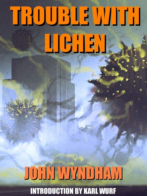 Trouble with Lichen, John Wyndham