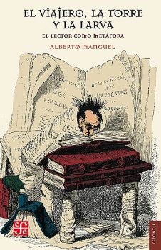 El viajero, la torre y la larva, Alberto Manguel