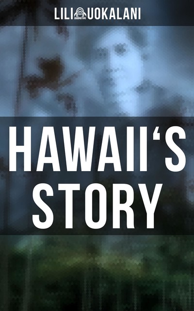 Hawaii's Story, Liliʻuokalani