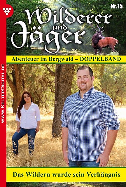 Wilderer und Jäger 15 – Heimatroman, Kathrin Singer, Heinz Hartmann