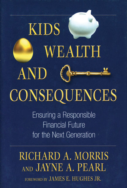 Kids, Wealth, and Consequences, Richard Morris, Jayne A.Pearl