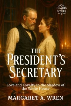 The President’s Secretary, Margaret A. Wren