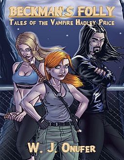 Beckman’s Folly: Tales of the Vampire Hadley Price, W.J.Onufer