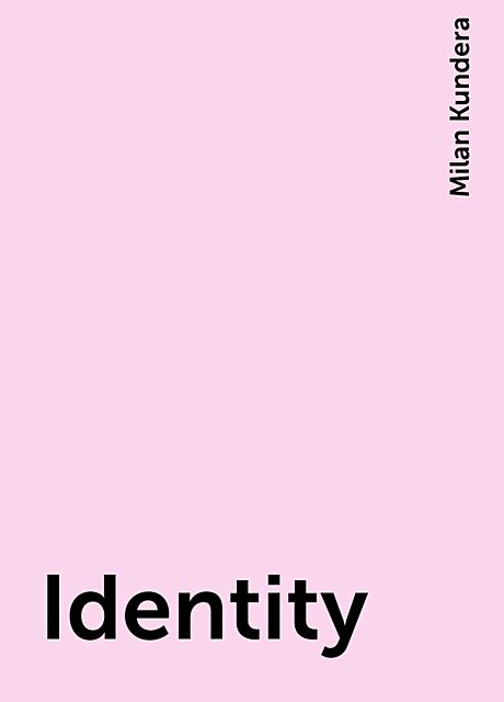 Identity, Milan Kundera