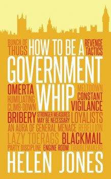 How to Be a Government Whip, Helen Jones