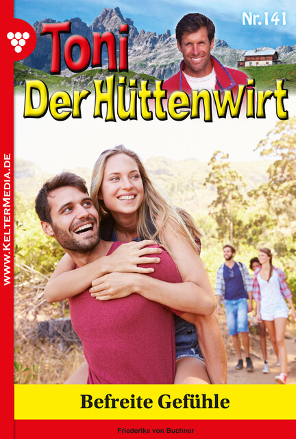 Toni der Hüttenwirt 141 – Heimatroman, Friederike von Buchner