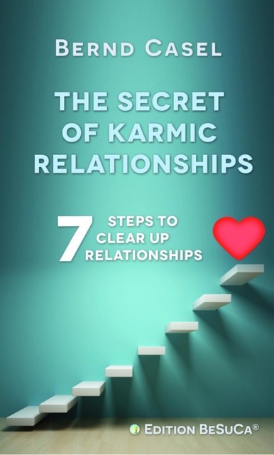 The Secret of Karmic Relationships, Bernd Casel