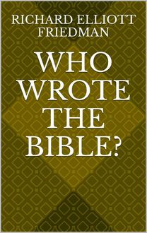 Who Wrote the Bible, Friedman, Richard Elliott