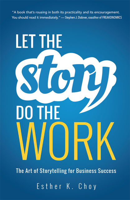 Let the Story Do the Work, Esther K. CHOY