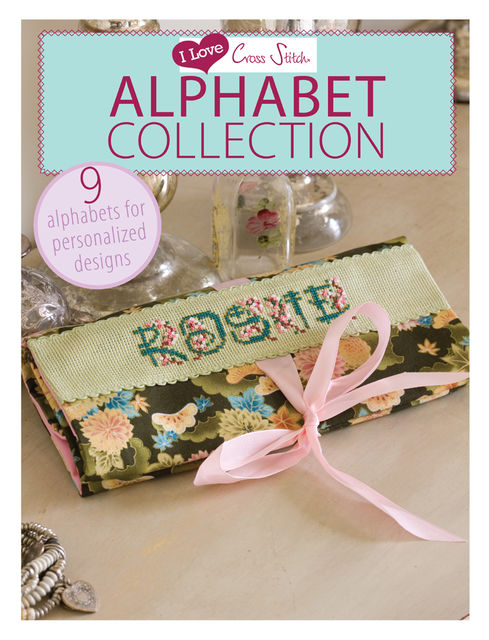 I Love Cross Stitch Alphabet Collection, Various contributors