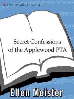 Secret Confessions of the Applewood PTA, Ellen Meister