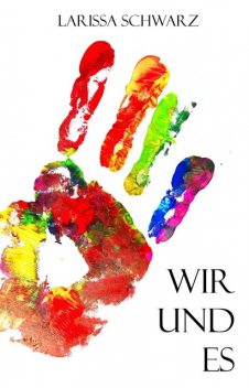 Wir und Es, Larissa Schwarz