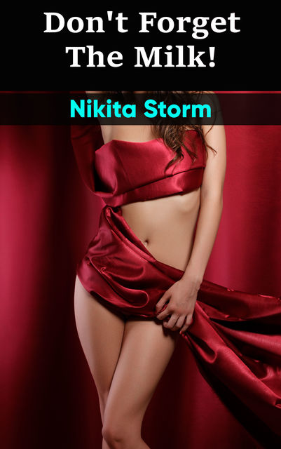 Don't Forget the Milk, Nikita Storm