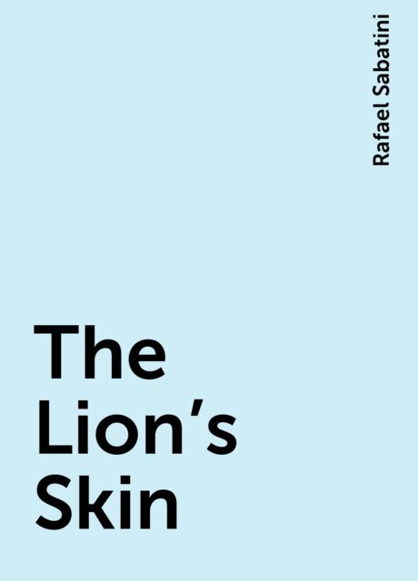 The Lion's Skin, Rafael Sabatini