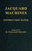 Jacquard Machines: Instruction Paper, H. William Nelson