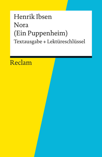 Textausgabe + Lektüreschlüssel. Henrik Ibsen: Nora (Ein Puppenheim), Henrik Ibsen, Walburga Freund-Spork