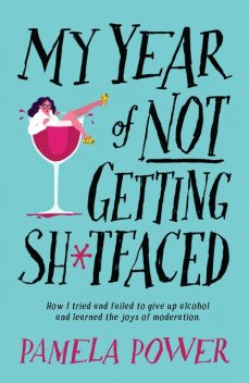 My Year of Not Getting Sh*tfaced, Pamela Power