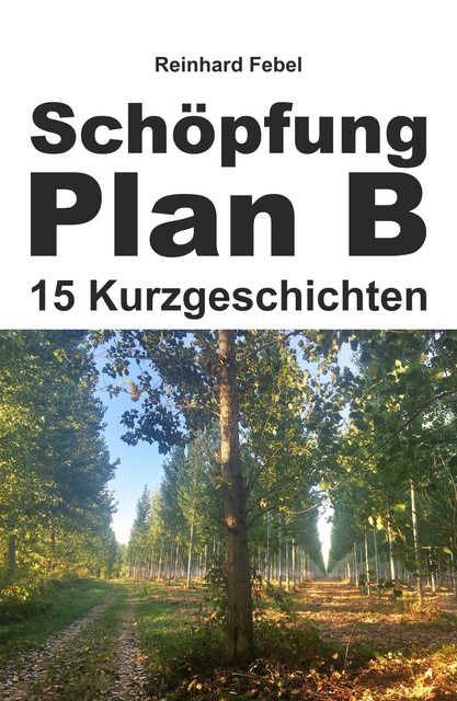 Schöpfung Plan B, Reinhard Febel