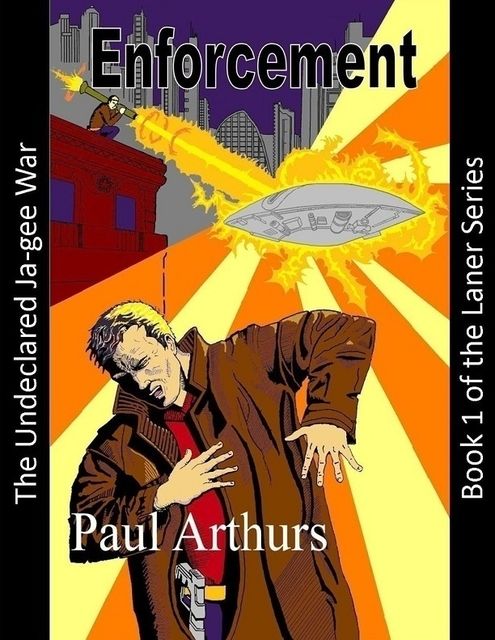 Enforcement: The Undeclared Ja-gee War: Book 1 of the Laner Series, Paul Arthurs