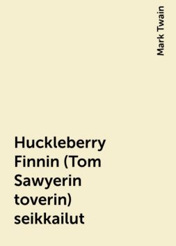 Huckleberry Finnin (Tom Sawyerin toverin) seikkailut, Mark Twain