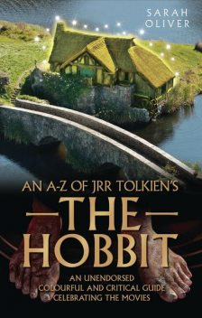 An A-Z of JRR Tolkien's The Hobbit, Sarah Oliver