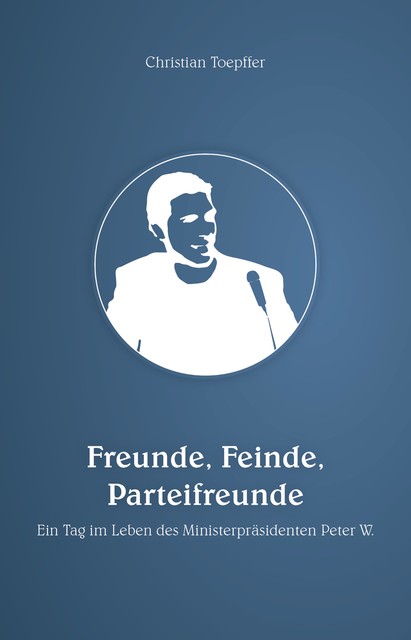 Freunde, Feinde, Parteifreunde, Christian Toepffer