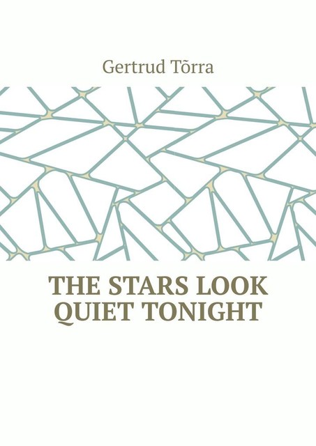 The stars look quiet tonight, Gertrud Tõrra