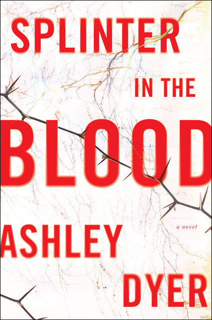 Splinter in the Blood, Ashley Dyer