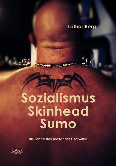 Sozialismus – Skinhead – Sumo, Lothar Berg