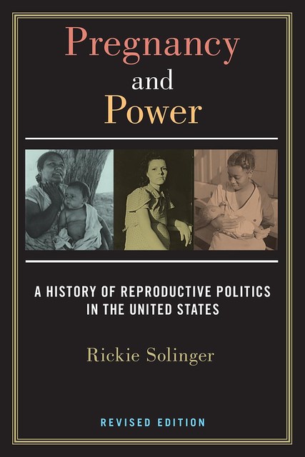 Pregnancy and Power, Revised Edition, Rickie Solinger