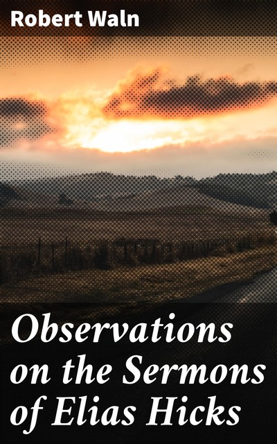 Observations on the Sermons of Elias Hicks, Robert Waln