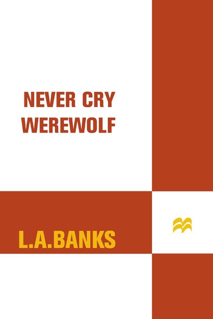 Never Cry Werewolf, L.A.Banks