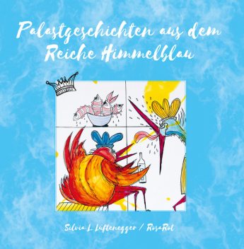 Palastgeschichten aus dem Reiche Himmelblau, RosaRot, Silvia L. Lüftenegger