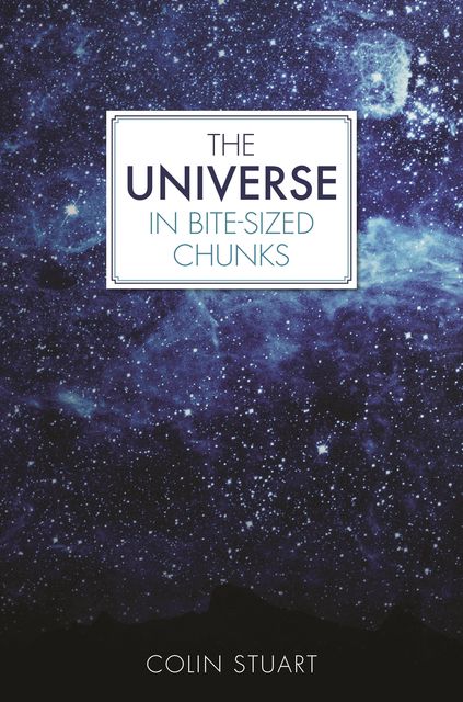 The Universe in Bite-sized Chunks, Colin Stuart