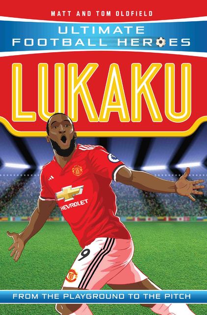 Lukaku (Ultimate Football Heroes) – Collect Them All, Tom Oldfield, Matt Oldfield