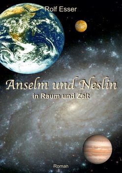 Anselm und Neslin in Raum und Zeit, Rolf Esser