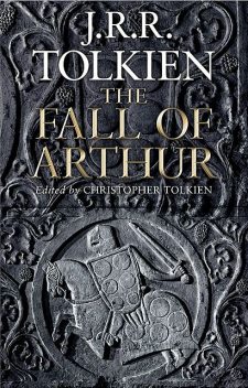 The Fall of Arthur, John R.R.Tolkien