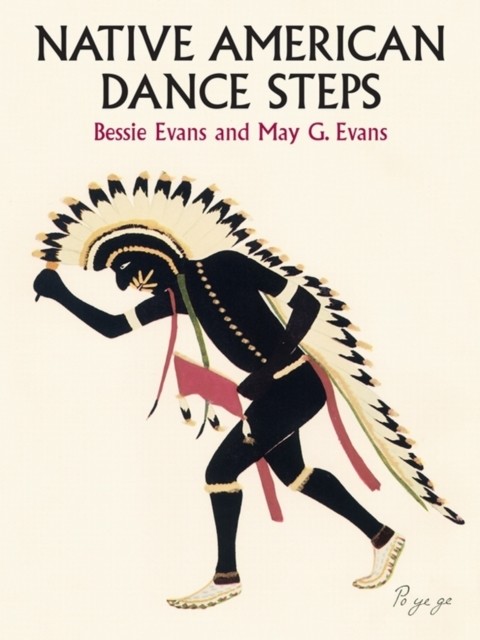 Native American Dance Steps, Bessie Evans, May G.Evans