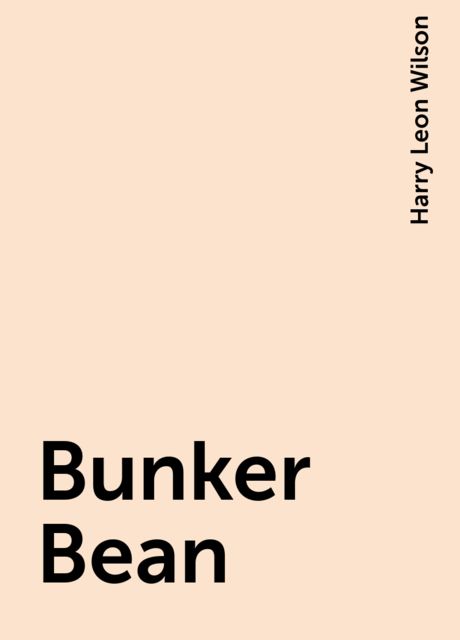 Bunker Bean, Harry Leon Wilson