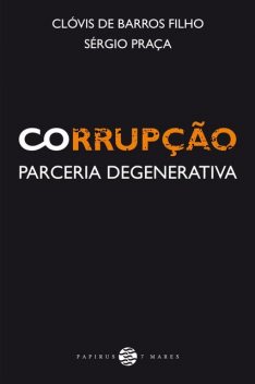 Corrupção, Clóvis de Barros Filho, Sérgio Praça