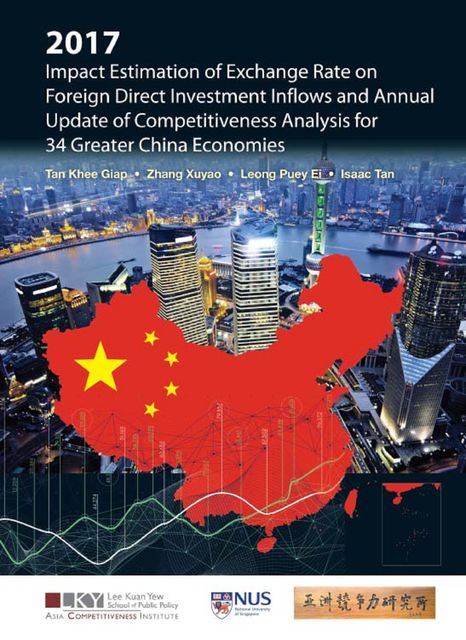2017 Impact Estimation of Exchange Rate on Foreign Direct Investment Inflows and Annual Update of Competitiveness Analysis for 34 Greater China Economies, Khee Giap Tan, Puey Ei Leong, Xuyao Zhang