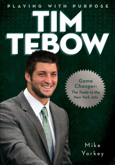 Playing with Purpose: Tim Tebow, Mike Yorkey