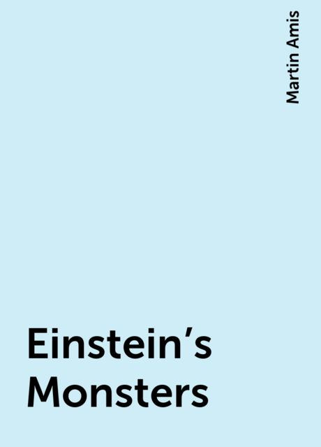 Einstein's Monsters, Martin Amis